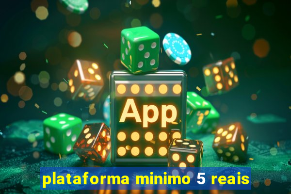 plataforma minimo 5 reais
